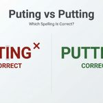 Puting vs Putting Which Spelling Is Actually Correct